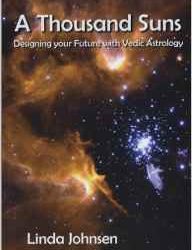 A Thousand Suns: Designing Your Future with Vedic Astrology by Linda Johnsen