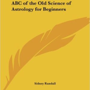 ABC of the Old Science of Astrology for Beginners by Sidney Randall