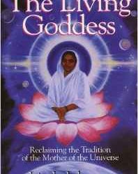 The Living Goddess: Reclaiming the Tradition of the Mother of the Universe by Linda Johnsen