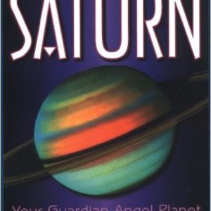 Twelve Faces of Saturn: Your Guardian Angel Planet by Bil Tierney