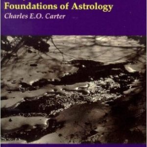 Essays on the Foundations of Astrology by Charles E.O. Carter