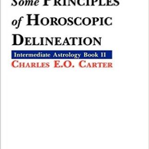 Some Principles of Horoscopic Delineation by Charles E.O. Carter