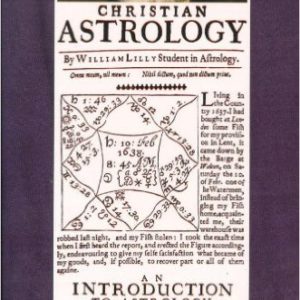 Christian Astrology, Books 1 and 2 by William Lilly