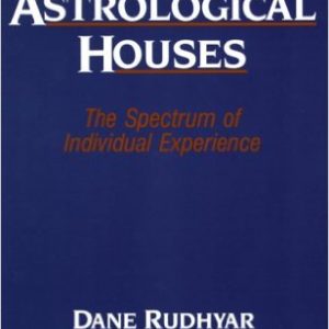 ASTROLOGICAL HOUSES by Dane Rudhyar