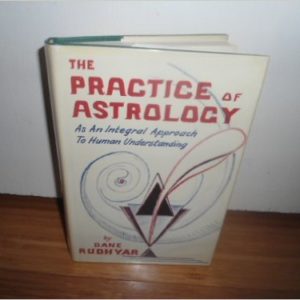 The Practice of Astrology: As a Technique in Human Understanding by Dane Rudhyar