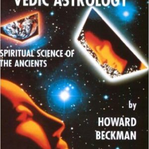 An Introduction to Vedic Astrology...spiritual science of the Ancients by Howard M. Beckman
