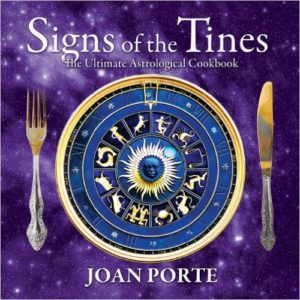 Signs of the Tines: The Ultimate Astrological Cookbook by Adam Gainsburg & Joan Porte