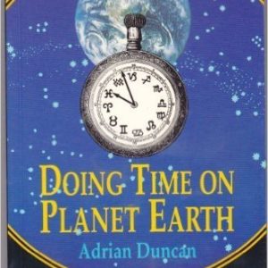 Doing Time on Planet Earth by Adrian Duncan