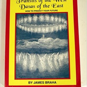 Transits of the West Dasas of the East: How to Predict Your Future by James Braha