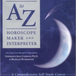 Llewellyn's New A to Z Horoscope Maker and Interpreter: A Comprehensive Self-Study Course by Llewellyn George, Stephanie Jean Clement and Marylee Bytheriver