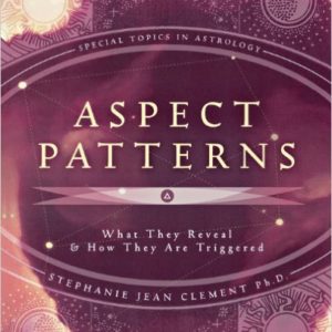 Aspect Patterns: What They Reveal & How They Are Triggered (Special Topics in Astrology Series) Kindle Edition by Stephanie Clement