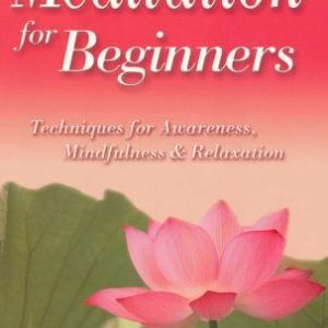 Meditation for Beginners: Techniques for Awareness, Mindfulness & Relaxation Kindle Edition by Stephanie Clement