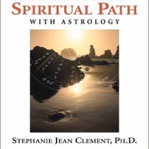 Charting Your Spiritual Path with Astrology by Stephanie Clement