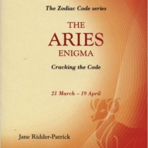Success Through The Zodiac: The Aries Enigma: Cracking the Code (Zodiac Code) by Jane Ridder-Patrick
