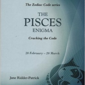 Success Through The Zodiac: The Pisces Enigma: Cracking the Code (Zodiac Code) by Jane Ridder-Patrick