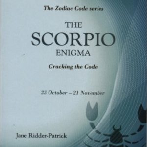 Success Through The Zodiac: The Scorpio Enigma: Cracking the Code (Zodiac Code) by Jane Ridder-Patrick
