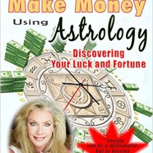 How to Make Money Using Astrology: Discovering Your Luck and Fortune by Joni Patry
