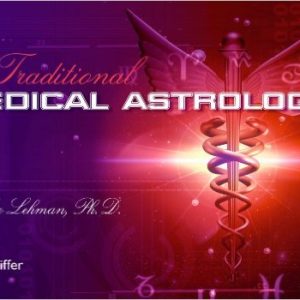 Traditional Medical Astrology by J. Lee Lehman