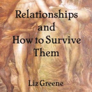 Relationships and How to Survive Them  Kindle Edition  by Liz Greene