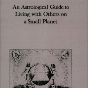 Relating: An Astrological Guide to Living With Others on a Small Planet