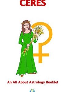 Ceres In Signs, Houses & Aspects  Kindle Edition by Simonne Murphy,  Maria Kay Simms (Illustrator)