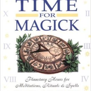 A Time for Magick: Planetary Hours for Meditations, Rituals & Spells Maria Kay Simms