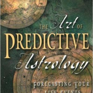 The Art of Predictive Astrology: Forecasting Your Life Events by Carol Rushman