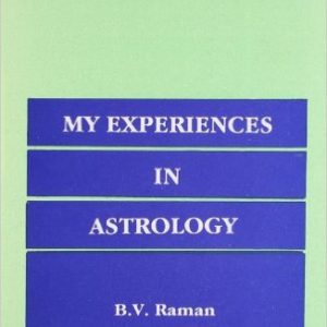 My Experiences in Astrology (BVR astrology series) by B. V. Raman