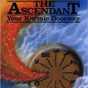 The Ascendant: Your Karmic Doorway by Martin Schulman