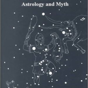 Astro-Mythology: The Celestial Union of Astrology and Myth  by Valerie Vaughan