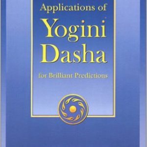 Applications of Yogini Dasha for Brilliant Predictions by Rajeev Jhanji   (Author),    N K Sharma (Author)