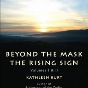 Beyond the Mask: The Rising Sign Volumes I & II    by Kathleen Burt