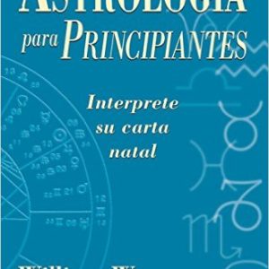 Astrología para principiantes: Interprete su carta natal (Spanish for Beginners Series) (Spanish Edition) by William W. Hewitt