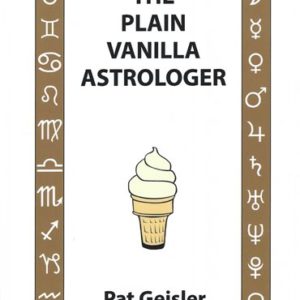 The Plain Vanilla Astrologer by Pat Geisler