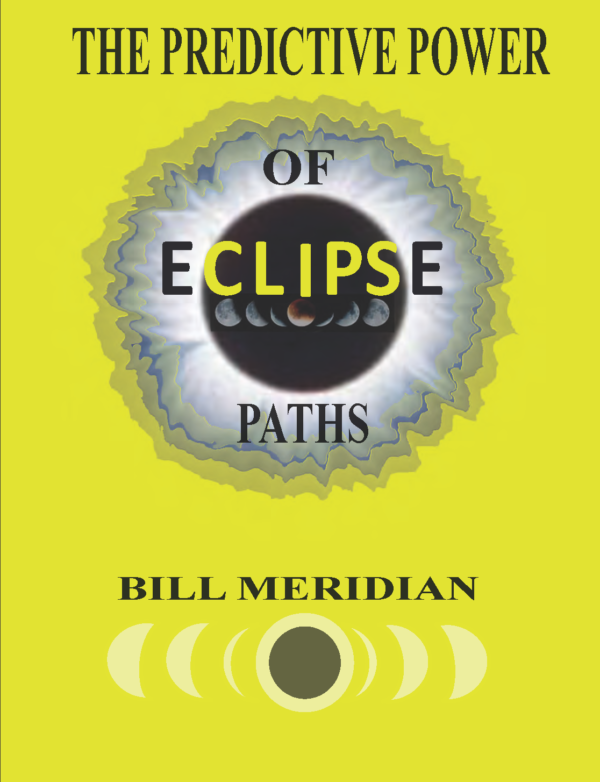 The Predictive Power of Eclipse Paths by Bill Meridian