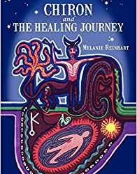 Chiron and the Healing Journey by Melanie Reinhart