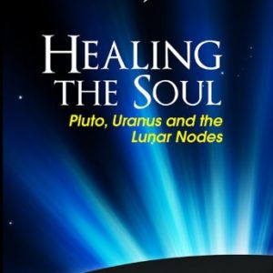 Healing the Soul: Pluto, Uranus and the Lunar Nodes by Mark Jones