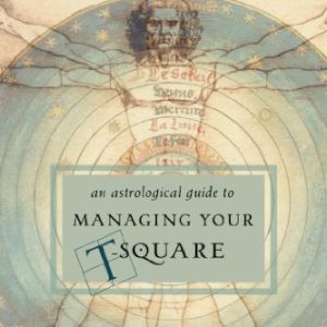 Planetary Aspects: An Astrological Guide to Managing Your T-Square by Tracy Marks