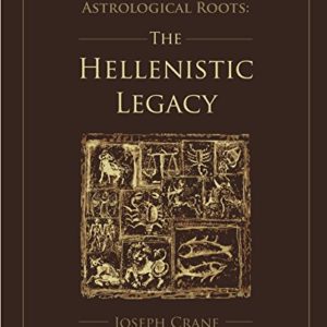 Astrological Roots, The Hellenistic Legacy by Joseph Crane