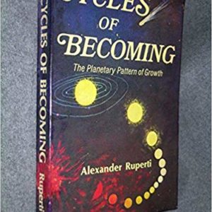 Cycles of Becoming: The Planetary Pattern of Growth by Alexander Ruperti